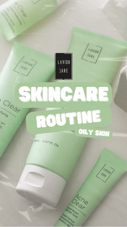 Lavish Care: Skincare routine for oily skin!