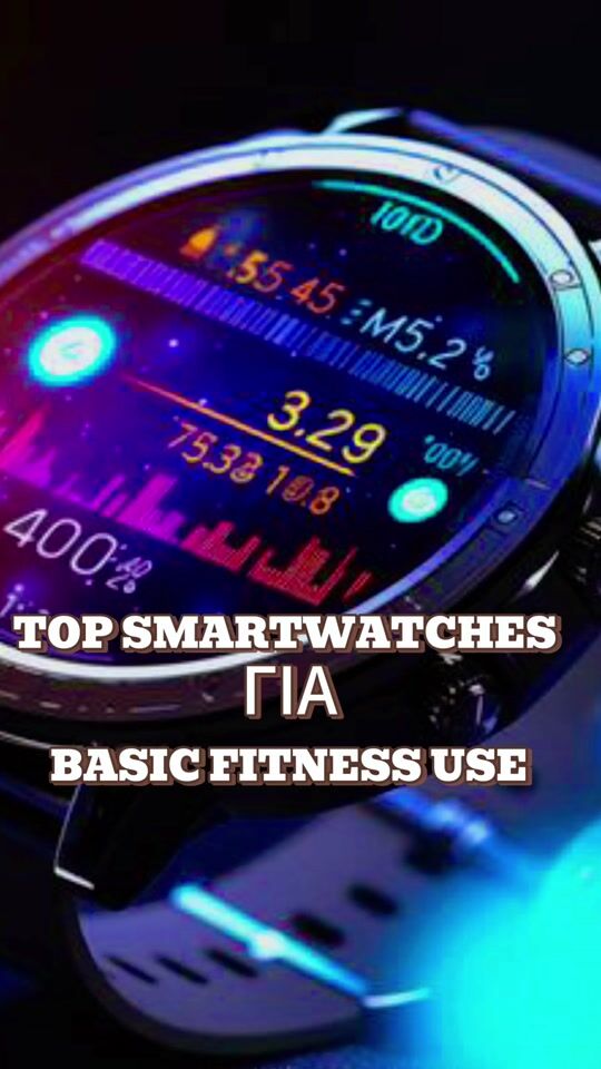 Top Smartwatches for basic fitness use.