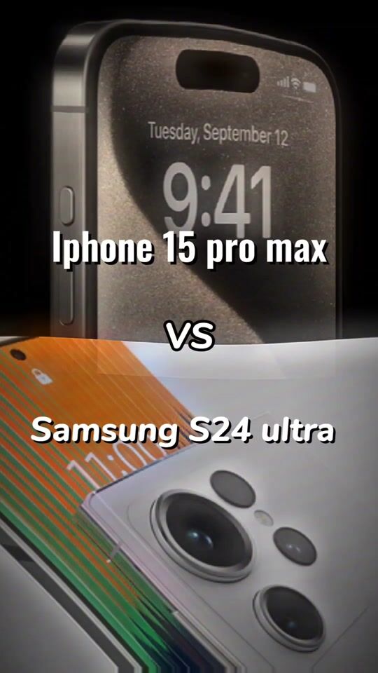 iphone 15 pro max VS Samsung S24 ultra

iphone 15 pro max VS Samsung S24 ultra