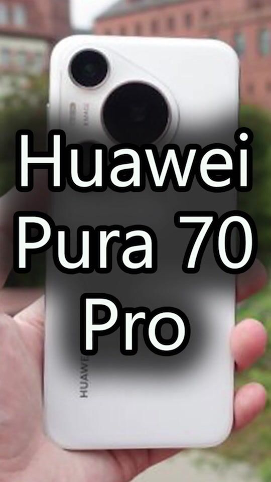 Das Huawei Pura 70 Pro ist das ultimative Fotografie-Erlebnis
