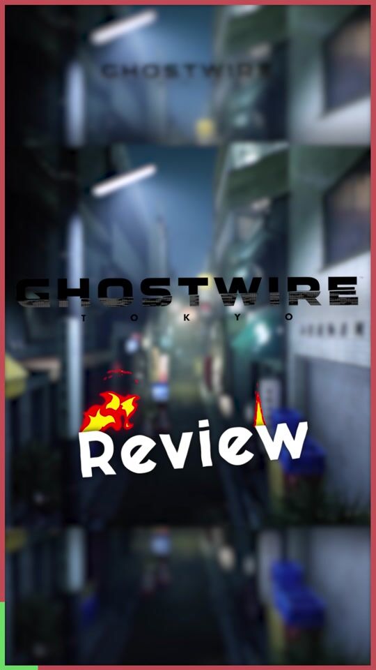 GhostWire Tokyo: Short Review