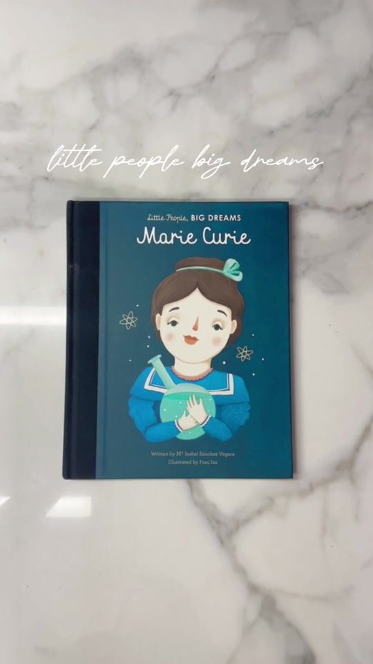 MARIE CURIE -LITTLE PEOPLE, BIG DREAMS